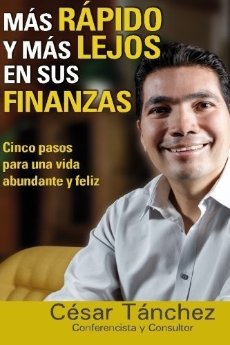 Mas Rapido Y Mas Lejos En Sus Finanzas 5 Pasos Para, De Tanchez, Cesa. Editorial Createspace Independent Publishing Platform En Español