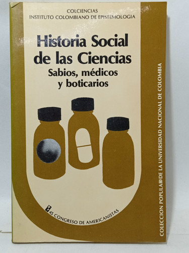 Historia Social De Las Ciencias - Sabios - Médicos - Unal