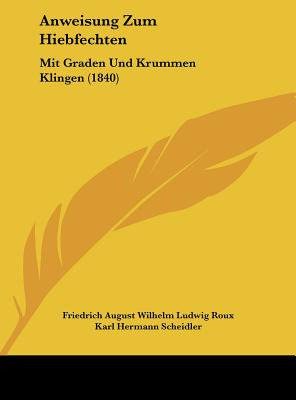 Libro Anweisung Zum Hiebfechten: Mit Graden Und Krummen K...