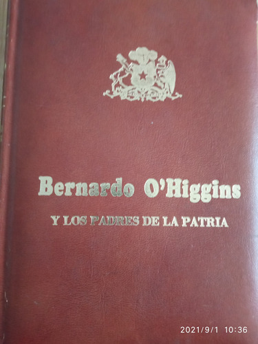 Bernardo O'ohiggins, Y Los Padres De La Patria, Jose Ortega 