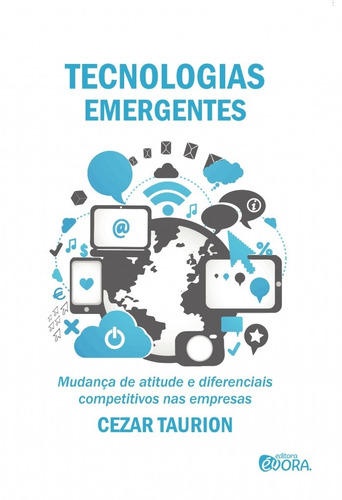 Tecnologias emergentes: Mudança de atitude e diferenciais competitivos nas empresas, de Taurion, Cezar. Editorial Editora Évora Eireli - EPP, capa mole em português, 2014