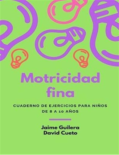 Libro Fichas Motricidad Fina Para Ninos De 8 A 10 Anos : ...