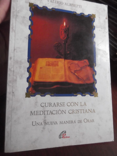 Curarse Con La Meditacion Cristiana Nueva Manera De Orar