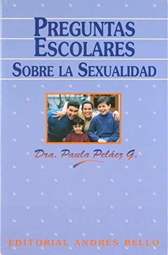 Preguntas Escolares Sobre La Sexualidad / Paula Pelaez