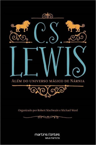 C.s. Lewis - Além Do Universo Mágico De Nárnia