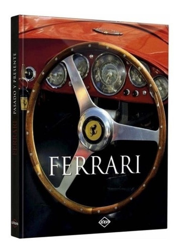 Ferrari - Pasado Y Presente (tapa Dura)
