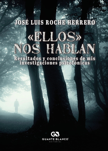 Ellos Nos Hablan: , De José Luis Roche Herrero., Vol. 1. Editorial Editorial Guante Blanco, Tapa Pasta Blanda, Edición 1 En Español, 2024