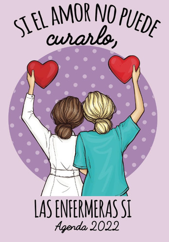 Libro: Si El Amor No Puede Curarlo Las Enfermeras Si Agenda