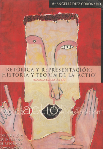 Retorica Y Representacion: Historia Y Teoria De La Actio 