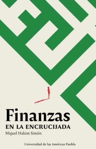 Finanzas En La Encrucijada - Hakim Simon, Miguel