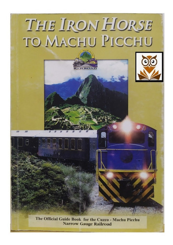 The Iron Horse To Machu Picchu - Ingles - Original