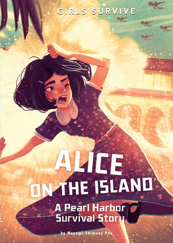 Alice On The Island: A Pearl Harbor Survival Story (g, De Shimose Poe, Mayumi. Editorial Stone Arch Books, Tapa Blanda En Inglés