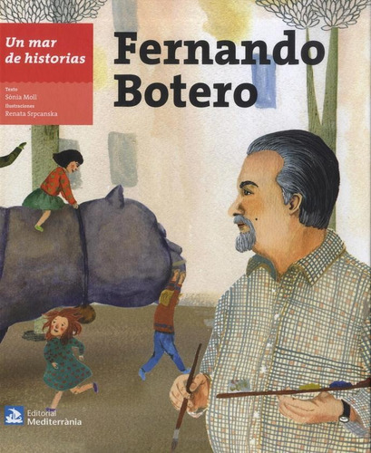 FERNANDO BOTERO. UN MAR DE HISTORIAS, de Moll, Sonia. Editorial MEDITERRANIA, tapa pasta dura, edición 1 en español, 2016