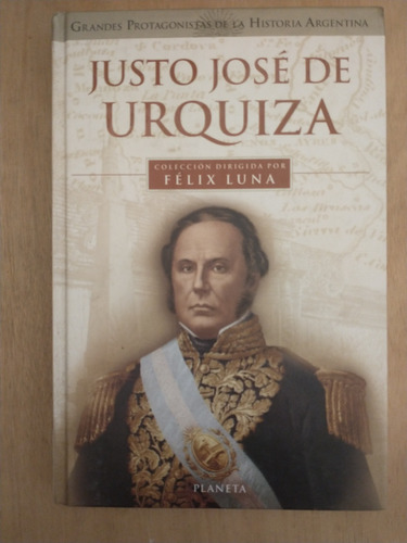 Justo José De Urquiza - Félix Luna