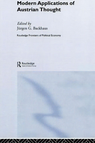 Modern Applications Of Austrian Thought, De Jã¼rgen G. Backhaus. Editorial Taylor Francis Ltd, Tapa Dura En Inglés
