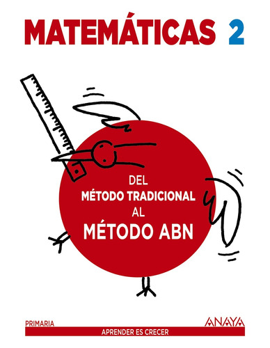 Matemáticas 2. Del cálculo y problemas tradicional al ABN, de Martínez Montero, Jaime et al.. Editorial ANAYA INFANTIL Y JUVENIL, tapa blanda en español, 2021