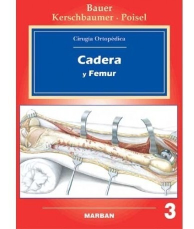 Cirugía Ortopédica Cadera Y Femur Vol 3