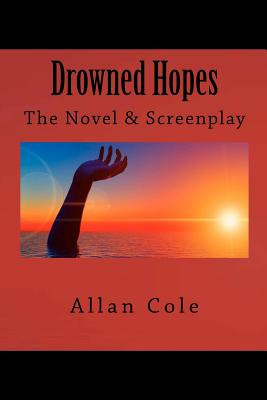 Libro Drowned Hopes: The Novel And Screenplay - Cole, All...