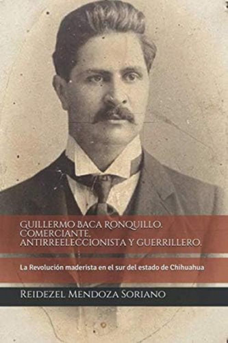 Libro: Guillermo Baca Ronquillo. Comerciante, Y La Maderista