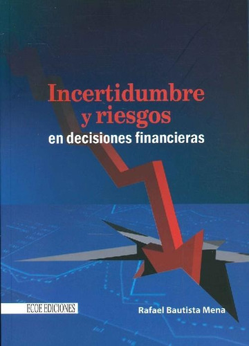 Libro Incertidumbre Y Riesgos En Decisiones Financieras De R