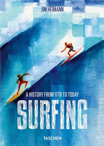 Libro 40 - Surfing -gb, De Jim Heimann. Editorial Taschen, Tapa Dura, Edición 1 En Inglés, 2023