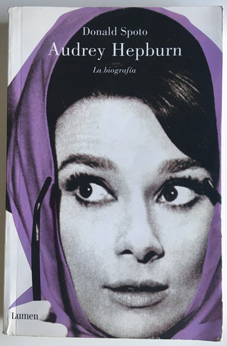 Audrey Hepburn La Biografía Donald Spoto Ed Lumen Libro