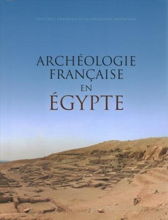 Archeologie Francaise En Egypte  Laurent Coulon Francaqwe