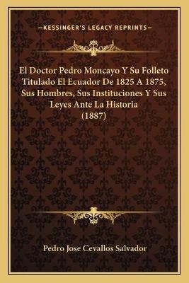 Libro El Doctor Pedro Moncayo Y Su Folleto Titulado El Ec...