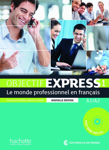 Objectif Express 1 NE : Livre de l'élève + DVD-ROM, de Dubois, Anne-Lyse. Editorial Hachette, tapa blanda en francés, 2013