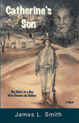 Catherine's Son: The Story Of A Boy Who Became An Outlaw, De Smith, James L.. Editorial Createspace, Tapa Blanda En Inglés