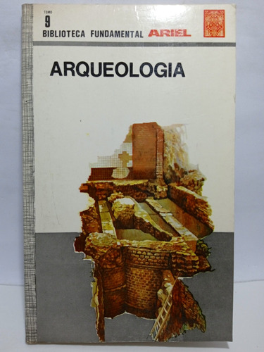 Arqueología -biblioteca Fundamental - Editorial Ariel - 1976