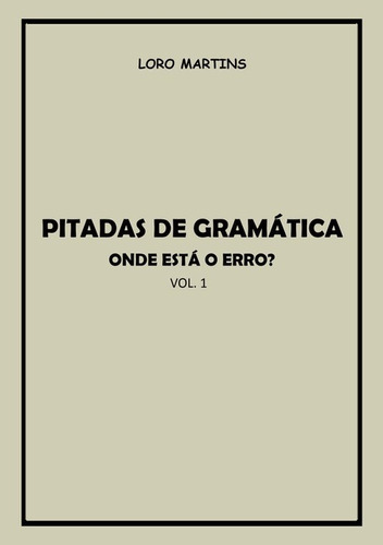 Pitadas De Gramática - Vol. 1: Onde Está O Erro?, De Loro Martins. Série Não Aplicável, Vol. 1. Editora Clube De Autores, Capa Mole, Edição 1 Em Português, 2014