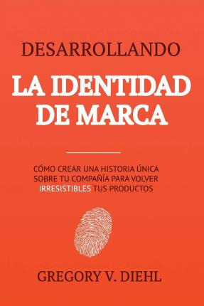 Libro Desarrollando La Identidad De Marca : Como Crear Un...