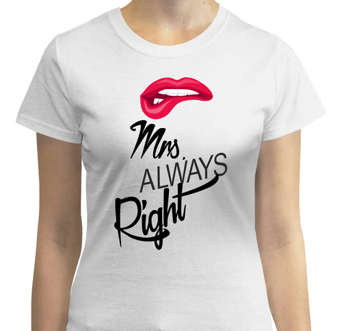 Playera Cuello Redondo Diseño Mrs Always Right - Moda