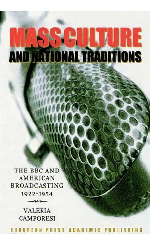 Mass Culture And The Defence Of National Tradition, De Valeria Camporesi. Editorial European Press Academic Publishing, Tapa Blanda En Inglés