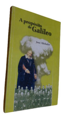 A Propósito De Galileo. Jose Altshuler Editorial Gente Nueva