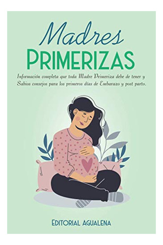 Libro : Madres Primerizas Informacion Completa Que Toda...