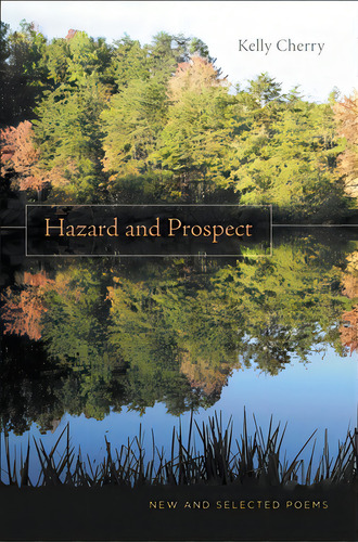 Hazard And Prospect: New And Selected Poems, De Cherry, Kelly. Editorial Louisiana St Univ Pr, Tapa Blanda En Inglés