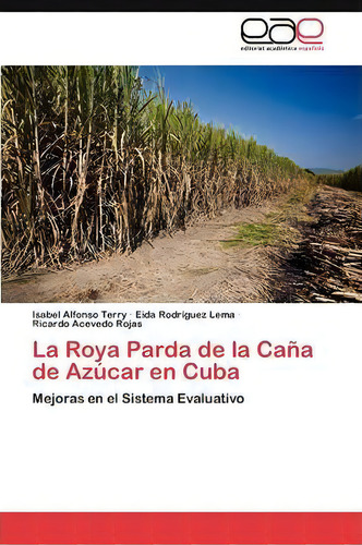 La Roya Parda De La Cana De Azucar En Cuba: Mejoras En El Sistema Evaluativo, De Rodriguez Lema Eida. Editorial Eae Editorial Academia Espanola, Tapa Blanda En Español