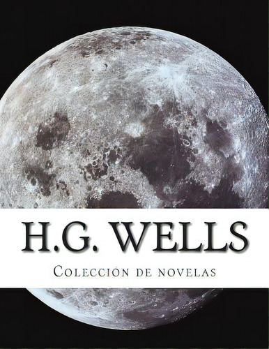 H.g. Wells, Colecciãâ³n, De Wells, H. G.., Vol. 1. Editorial Createspace, Tapa Blanda En Español
