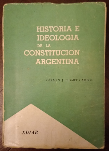 Historia E Ideologia Y Constitucional Argentina Bidartcampos