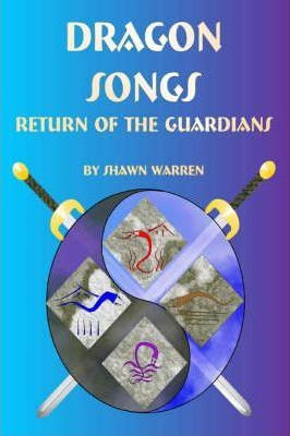 Libro Dragon Songs : Return Of The Guardians - Shawn Warren