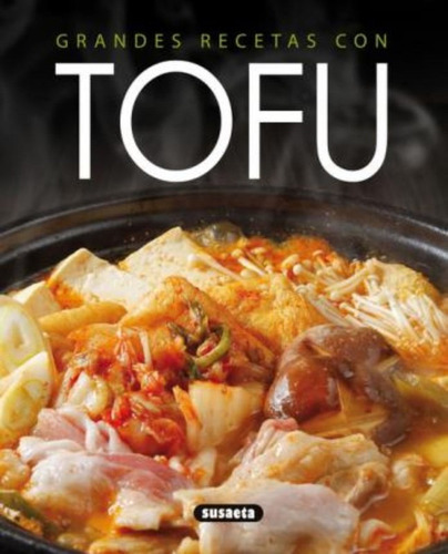 Grandes Recetas Con Tofu / Roberto Uriel Herrera