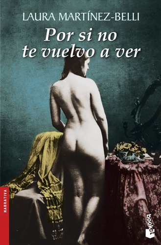 Por si no te vuelvo a ver, de Martínez-Belli, Laura. Serie Booket Planeta Editorial Booket México, tapa blanda en español, 2013