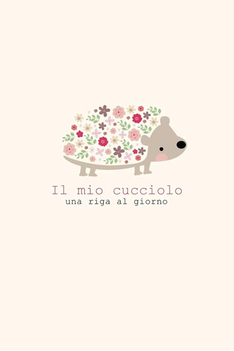 Libro: Il Mio Cucciolo, Una Riga Al Giorno.: Fai Tesoro Di O