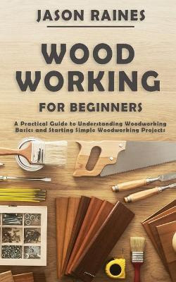 Libro Woodworking For Beginners : A Practical Guide To Un...