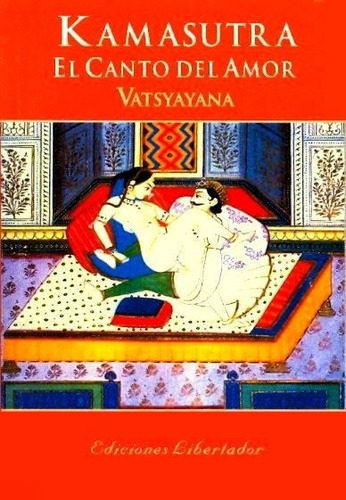 Kamasutra : el canto del amor, de Vatsyayana. Editorial Libertador, edición 2014 en español