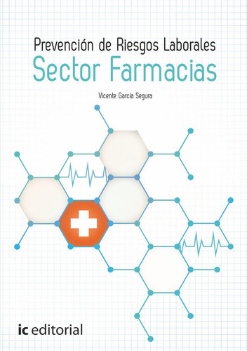 Prevenciãâ³n De Riesgos Laborales Bãâ¡sico. Sector Farmacias, De García Segura, Vicente. Ic Editorial, Tapa Blanda En Español