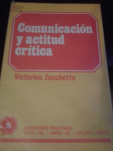 Comunicación Y Actitud Crítica. Victorino Zecchetto. Coml.