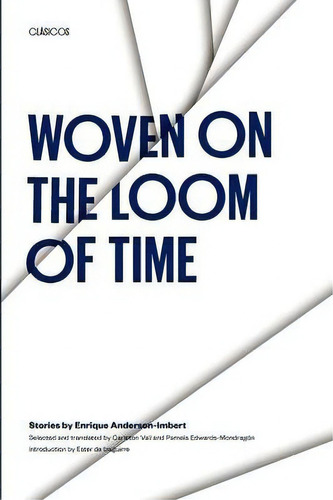 Woven On The Loom Of Time, De Enrique Anderson-imbert. Editorial University Texas Press, Tapa Blanda En Inglés